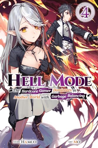 Hell Mode, Vol. 4 The Hardcore Gamer Dominates in Another World with Garbage Balancing (HELL MODE LIGHT NOVEL SC)