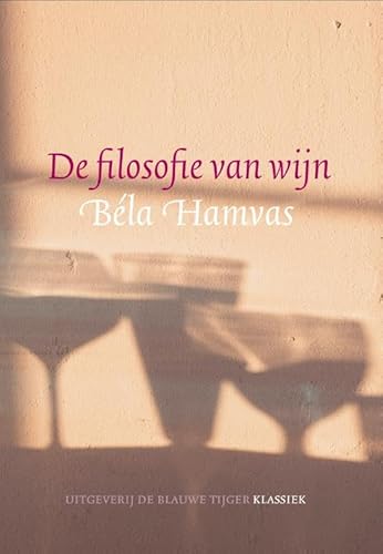 De filosofie van wijn (Klassiek) von Uitgeverij De Blauwe Tijger