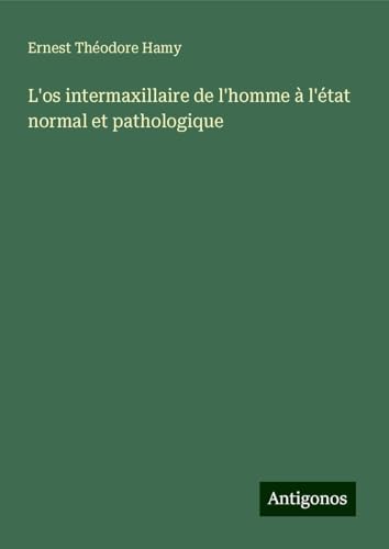 L'os intermaxillaire de l'homme à l'état normal et pathologique
