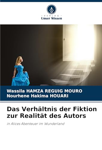Das Verhältnis der Fiktion zur Realität des Autors: in Alices Abenteuer im Wunderland von Verlag Unser Wissen