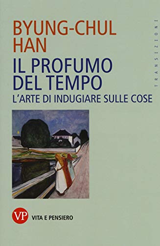 Il profumo del tempo. L'arte di indugiare sulle cose (Transizioni)