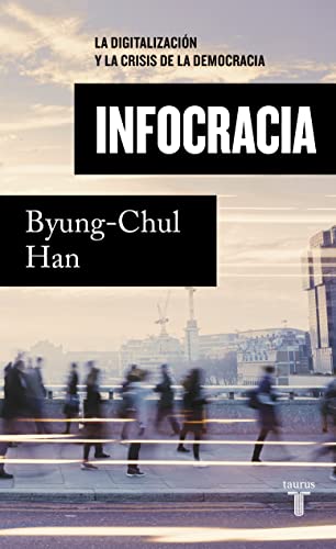 Infocracia: La digitalización y la crisis de la democracia (Pensamiento) von TAURUS