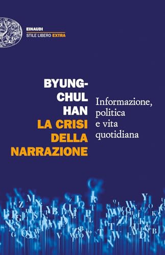 La crisi della narrazione. Informazione, politica e vita quotidiana (Einaudi. Stile libero extra)