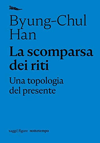 La scomparsa dei riti. Una topologia del presente (Saggi. Figure)