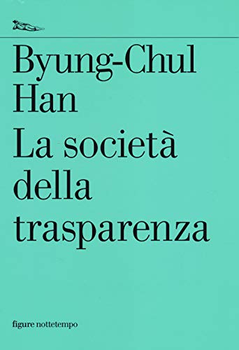 La società della trasparenza La società della trasparenza von Nottetempo