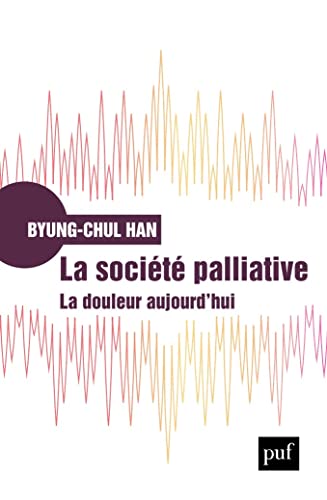 La société palliative: La douleur aujourd'hui von PUF