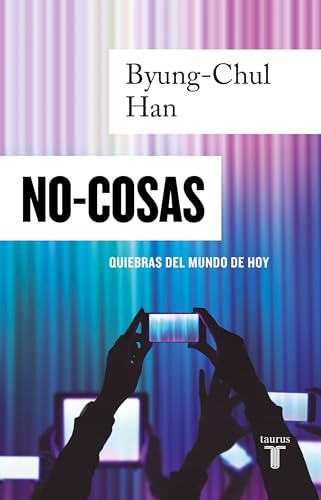 No Cosas/ Non-things: Quiebras Del Mundo De Hoy/ Upheaval in the Lifeworld