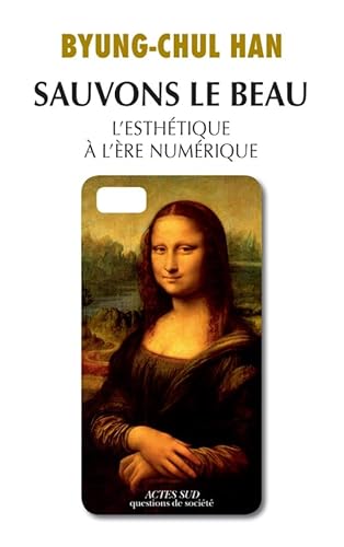 Sauvons le Beau: L'esthétique à l'ère numérique von Actes Sud
