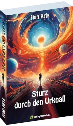 Sturz durch den Urknall von Rockstuhl Verlag