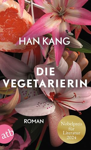 Die Vegetarierin: Roman | Nobelpreis für Literatur 2024.