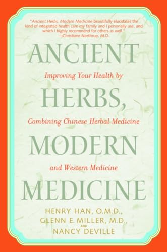 Ancient Herbs, Modern Medicine: Improving Your Health by Combining Chinese Herbal Medicine and Western Medicine von Bantam