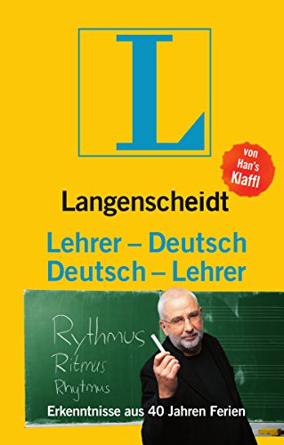 Langenscheidt Lehrer-Deutsch/Deutsch-Lehrer: Erkenntnisse aus 40 Jahren Ferien (Langenscheidt ...-Deutsch)
