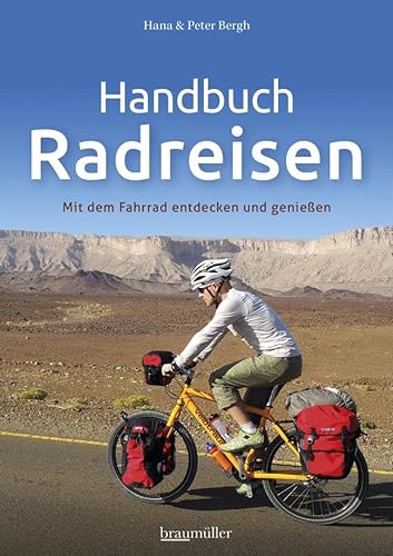 Handbuch Radreisen: Mit dem Fahrrad entdecken und genießen von Braumller GmbH