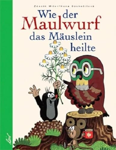 Wie der Maulwurf das Mäuslein heilte von leiv Leipziger Kinderbuch