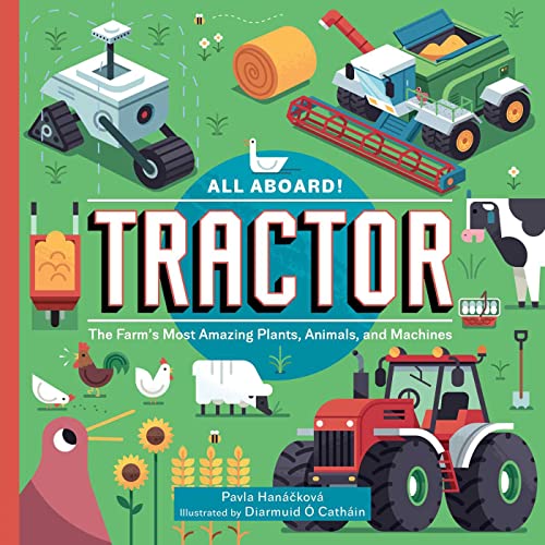 All Aboard! Tractor: The Farm's Most Amazing Plants, Animals, and Machines von Sky Pony