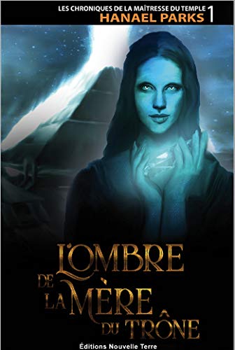 Chroniques de la Maîtresse du Temple, T. 1 : l'Ombre de la Mere du Trone (les)