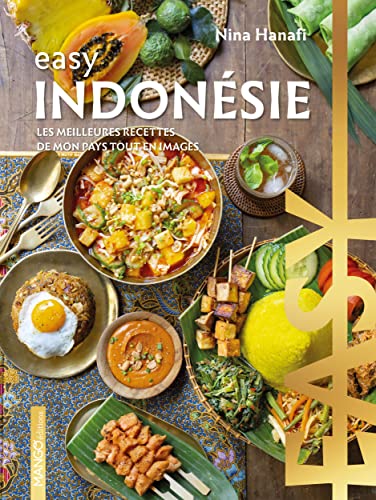 Easy Indonésie: Les meilleures recettes de mon pays tout en images von MANGO