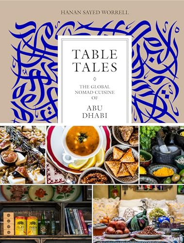 Table Tales: The Global Nomad Cuisine of Abu Dhabi Table Tales: The Global Nomad Cuisine of Abu Dhabi
