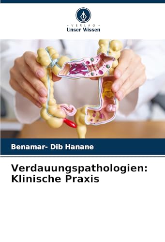 Verdauungspathologien: Klinische Praxis: DE von Verlag Unser Wissen