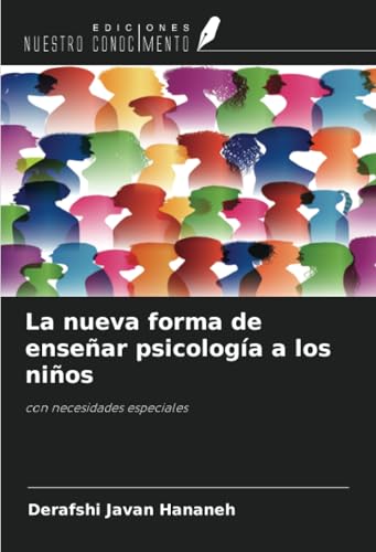 La nueva forma de enseñar psicología a los niños: con necesidades especiales von Ediciones Nuestro Conocimiento
