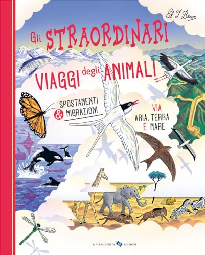 Gli straordinari viaggi degli animali. Ediz. a colori (Libri illustrati) von La Margherita