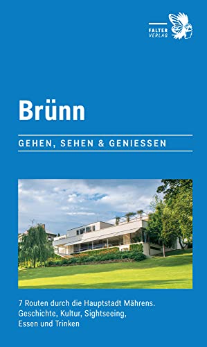 Brünn: 7 Routen durch die Hauptstadt Mährens. Geschichte, Kultur, Sightseeing, Essen und Trinken (City-Walks) von Falter Verlag