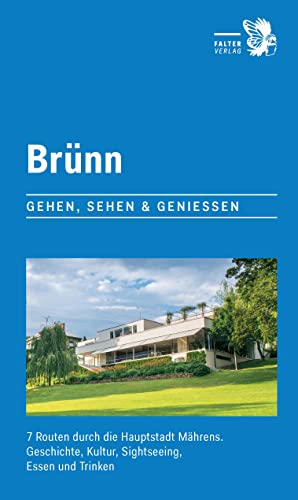 Brünn: 7 Routen durch die Hauptstadt Mährens. Geschichte, Kultur, Sightseeing, Essen und Trinken (City-Walks)