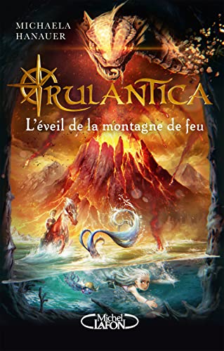 Rulantica - Tome 3 L'éveil de la montagne de feu