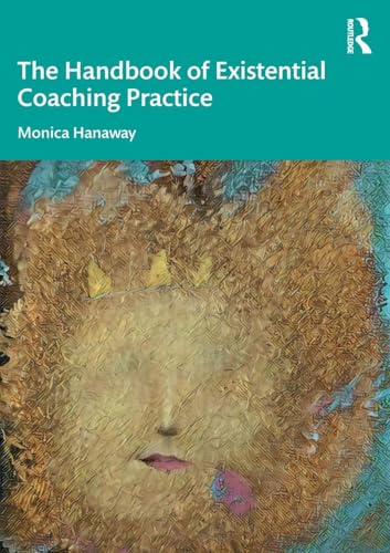 The Handbook of Existential Coaching Practice von Routledge