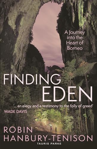 Finding Eden: A Journey into the Heart of Borneo von Tauris Parke
