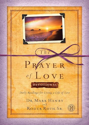 The Prayer of Love Devotional: Daily Readings for Living a Life of Love von Howard Books