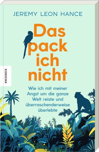 Das pack ich nicht: Wie ich mit meiner Angst um die ganze Welt reiste und überraschenderweise überlebte Das pack ich nicht: Wie ich mit meiner Angst um die ganze Welt reiste und überraschenderweise überlebte