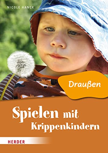 Spielen mit Krippenkindern: Draußen von VERLAG HERDER GMBH