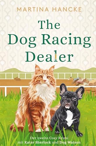 Kater Sherlock & Dog Watson / The Dog Racing Dealer: Cosy Krimi I Der zweite Fall von Kater Sherlock und Dog Watson von epubli