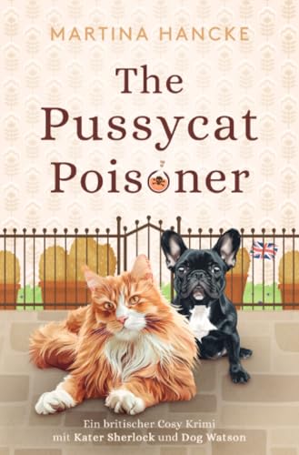 The Pussycat Poisoner: Ein britischer Cosy Krimi mit Kater Sherlock und Dog Watson (Kater Sherlock & Dog Watson)