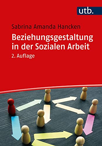 Beziehungsgestaltung in der Sozialen Arbeit von UTB GmbH