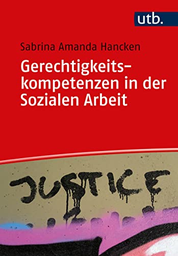 Gerechtigkeitskompetenzen in der Sozialen Arbeit von UTB GmbH
