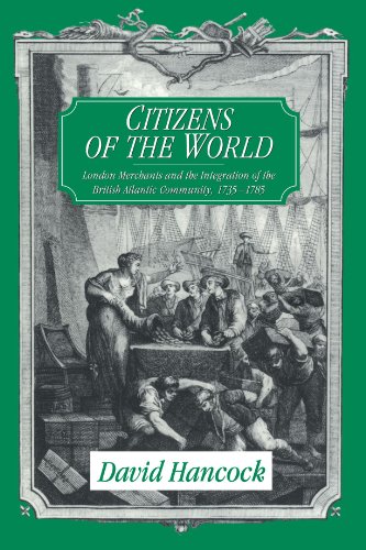 Citizens of the World: London Merchants and the Integration of the British Atlantic Community, 1735-1785 von Cambridge University Press