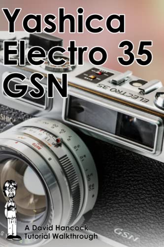 Yashica Electro 35 GSN & GTN 35mm Rangefinder Camera Tutorial Walkthrough: A Complete Guide to Operating and Understanding the Yashica Electro 35 GSN & GTN (Camera Tutorial Walkthroughs) von Independently published