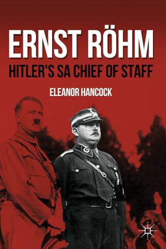 Ernst Röhm: Hitler's SA Chief of Staff