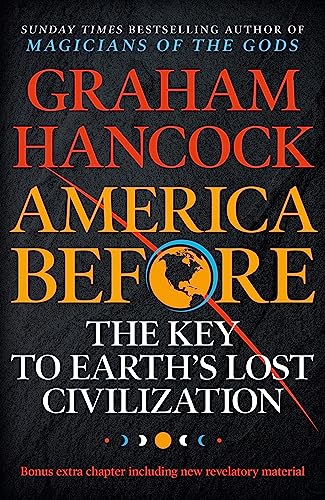 America Before: The Key to Earth's Lost Civilization: A new investigation into the ancient apocalypse