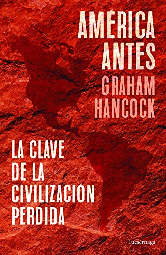 América antes: La clave de la civilización perdida (ENIGMAS Y CONSPIRACIONES) von Luciérnaga CAS