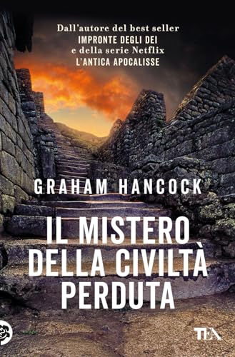 Il mistero della civiltà perduta. Alle origini fra Vecchio e Nuovo Mondo (Saggi best seller) von TEA