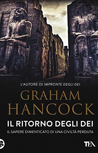 Il ritorno degli dei. Il sapere dimenticato di una civiltà perduta (I Grandi TEA) von TEA