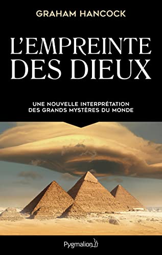 L'Empreinte des dieux: Une nouvelle interpétation des grands mystères de ce monde von PYGMALION