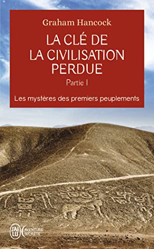 La clé de la civilisation perdue: Les mystères des premiers peuplements (1)