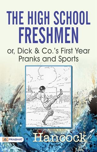 The High School Freshmen; or, Dick & Co.'s First Year Pranks and Sports von Anson Street Press
