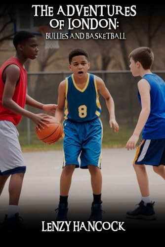 The Adventures of London: Bullies and Basketball The Adventures of London: Bullies and Basketball von Self- Publish