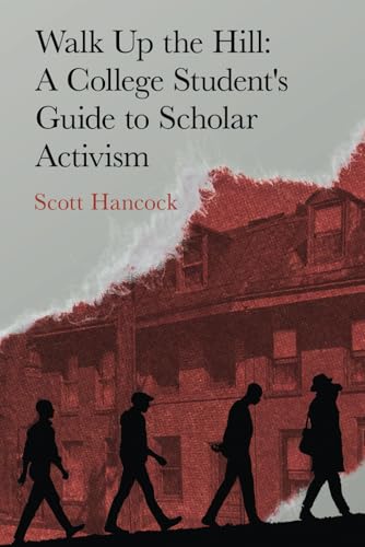 Walk Up the Hill: A College Student's Guide to Scholar Activism von Flip Learning