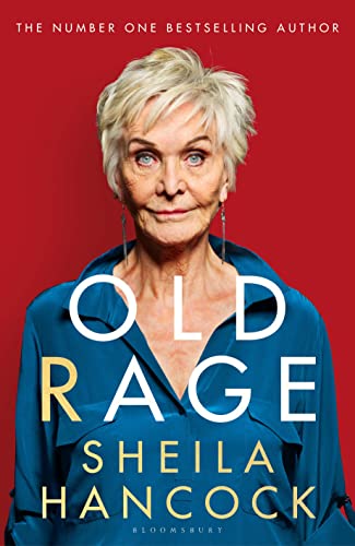 Old Rage: 'One of our best-loved actor's powerful riposte to a world driving her mad' - DAILY MAIL von Bloomsbury Publishing